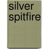 Silver Spitfire by Michael J. Stevens