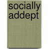 Socially Addept by Janet Z. Giler