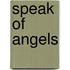 Speak Of Angels