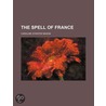 Spell of France door Caroline Atwater Mason