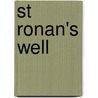 St Ronan's Well by Bart Sir Walter Scott