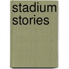Stadium Stories by Eric C. Hensen