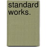 Standard Works. door Society For the Diffusion Knowledge