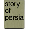 Story of Persia door Samuel Greene Wheeler Benjamin