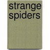 Strange Spiders by Greg Roza