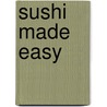 Sushi Made Easy door Nobuko Tsuda