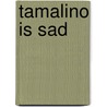 Tamalino Is Sad door Hazel Lyth