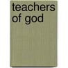 Teachers Of God by Charles L. Whitfield