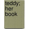 Teddy; Her Book door Anna Chapin Ray