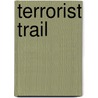 Terrorist Trail door H. John Poole