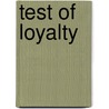 Test Of Loyalty by James M. Hiatt