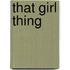 That Girl Thing