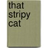 That Stripy Cat