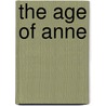 The Age Of Anne by Edward Morris