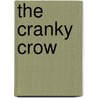 The Cranky Crow by Clara M. Miller