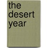 The Desert Year by Joseph Wood Krutch
