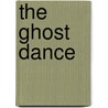 The Ghost Dance by Alice Mclerran