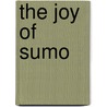 The Joy Of Sumo by David Benjamin