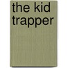 The Kid Trapper by Julia Cook