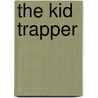 The Kid Trapper door Julia Cook