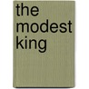 The Modest King door Claudia Courtney