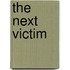 The Next Victim