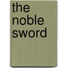 The Noble Sword by Mark McKerracher