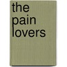 The Pain Lovers door James Kerstetter