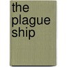 The Plague Ship door Jack de Brul