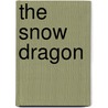 The Snow Dragon door Vivian French