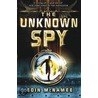 The Unknown Spy by Eoin McNamee