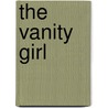 The Vanity Girl by Sir Compton Mackenzie