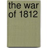 The War of 1812 door Robert Oneill