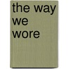 The Way We Wore by Michael McCollum