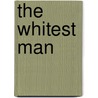 The Whitest Man door Carrie Jane Makepeace