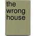 The Wrong House