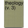 Theology (V. 3) by Timothy Dwight