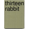 Thirteen Rabbit by Greg Romines