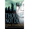 Though Not Dead door Dana Stabenow