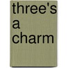 Three's a Charm by Sheridon Smythe