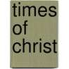 Times of Christ door Lewis Andrew Muirhead