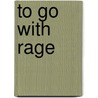 To Go with Rage door Jim Elledge