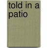Told In A Patio by Floy DeVore Perfect Soule