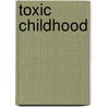 Toxic Childhood door Stephanie Hargraves