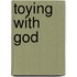 Toying With God