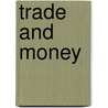 Trade And Money by Elena Frangakis-Syrett
