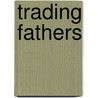 Trading Fathers door Karen Rabbitt