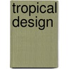 Tropical Design door Daab