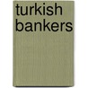 Turkish Bankers by Not Available