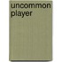Uncommon Player